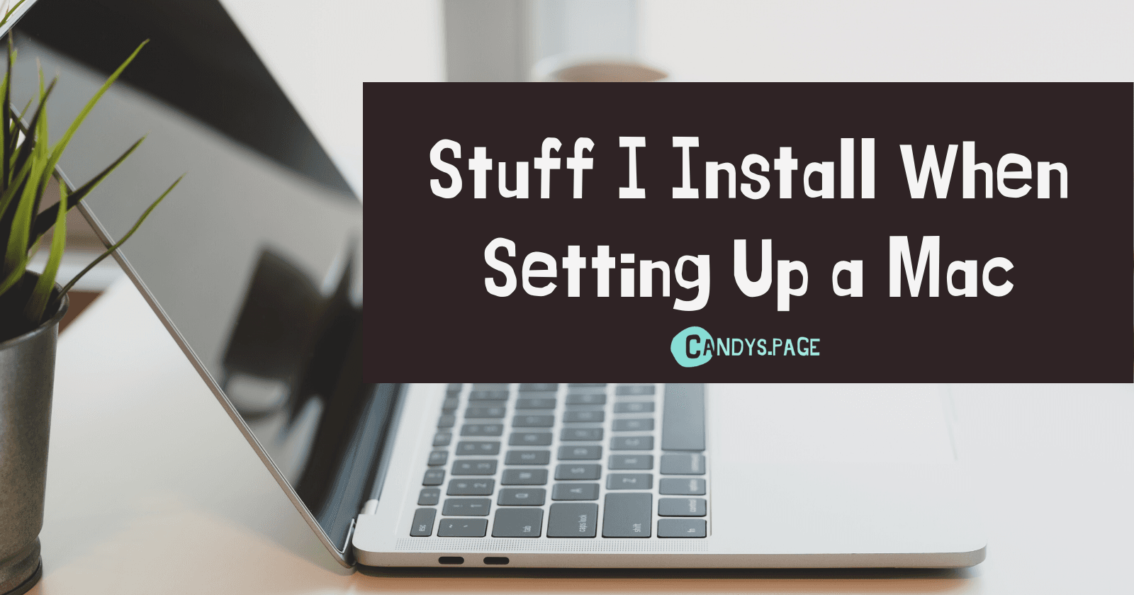 Stuff I Install When Setting Up a Mac