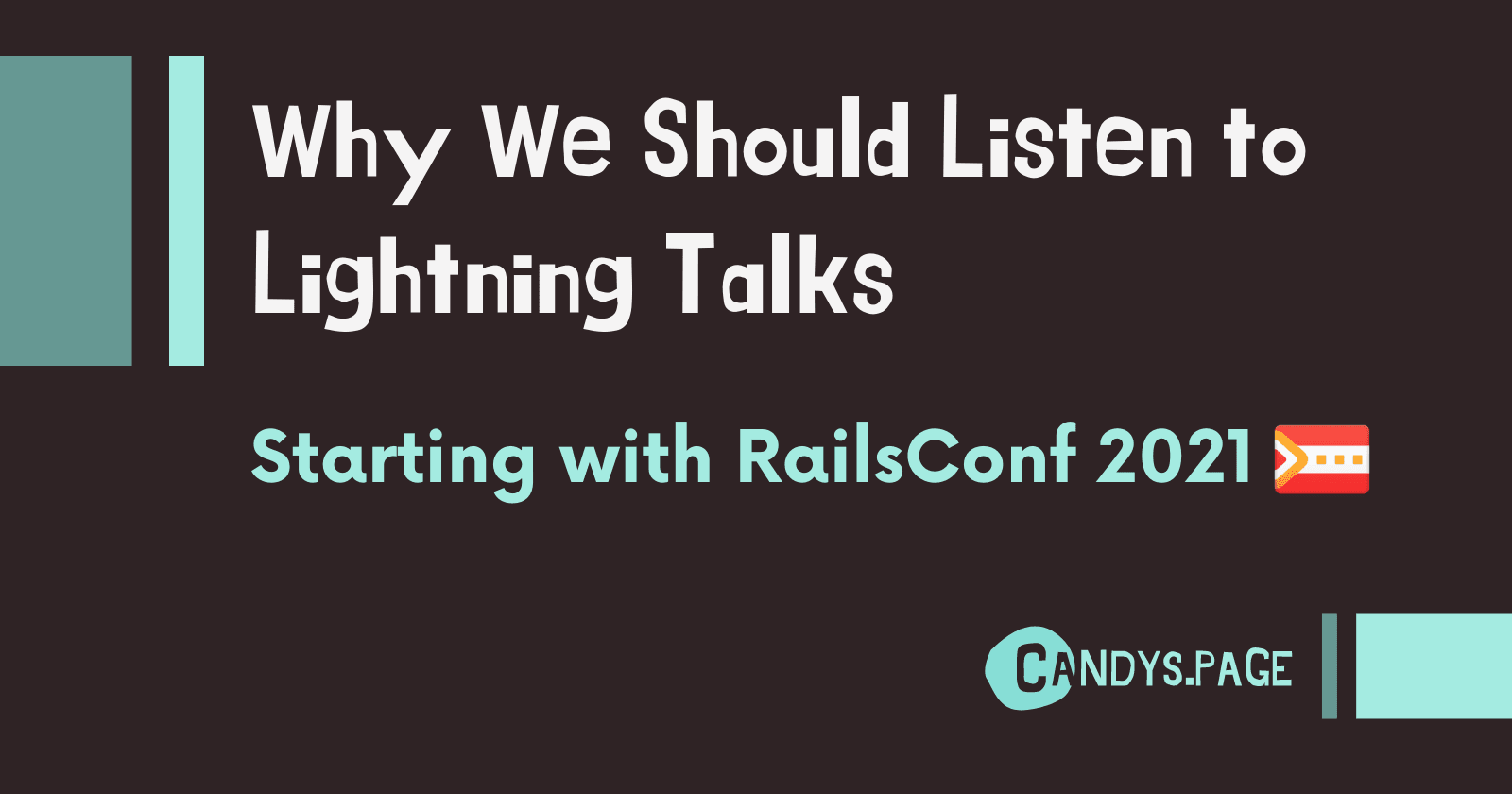 Why We Should Listen to Lightning Talks - Starting with RailsConf 2021